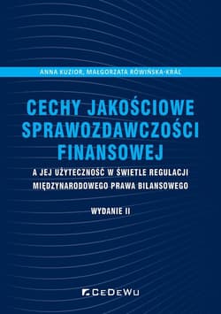 Cechy jakościowe sprawozdawczości finansowej a jej użyteczność w świetle regulacji międzynarodowego - Kuzior Anna
