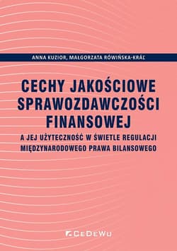 Cechy jakościowe sprawozdawczości finansowej a jej użyteczność w świetle regulacji międzynarodowego prawa bilansowego - Rówińska-Krar Małgorzata