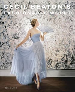 Cecil Beaton's Fashionable World - Robin Muir, Hamish Bowles