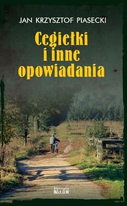 Cegiełki i inne opowiadania - Piasecki Jan Krzysztof