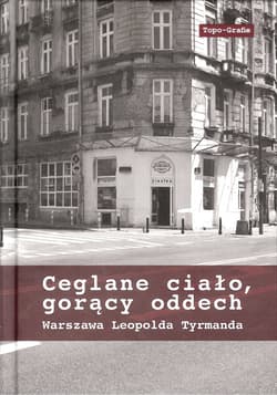 Ceglane ciało, gorący oddech Warszawa Leopolda Tyrmanda