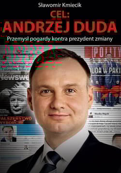 Cel: Andrzej Duda Przemysł pogardy kontra prezydent zmiany - Sławomir Kmiecik