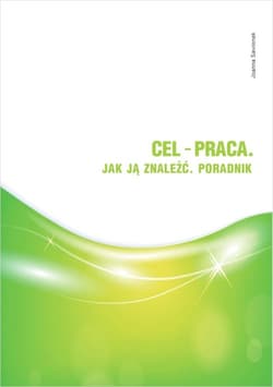 Cel - praca. Jak ją znaleźć. Poradnik - Joanna Sawionek