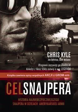 Cel snajpera. Historia najniebezpieczniejszego snajpera w dziejach amerykańskiej armii - Chris Kyle, Jim DeFelice, Scott McEwen, E.G. Scott