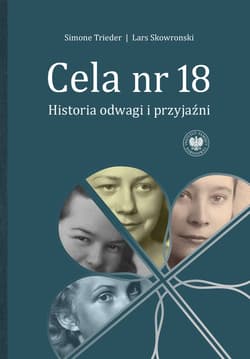 Cela nr 18 Historia odwagi i przyjaźni - Simone Trieder,  Lars Skowronski