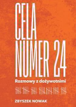 Cela nr 24. Rozmowy z dożywotnimi - Zbyszek Nowak