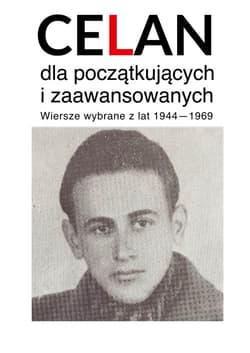 Celan dla początkujących i zaawansowanych Wiersze wybrane z lat 1940-1969