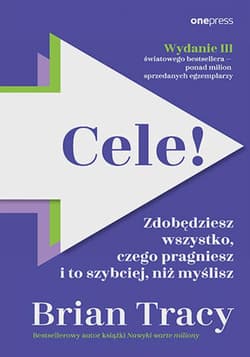 Cele! Zdobędziesz wszystko, czego pragniesz i to szybciej, niż myślisz. Wydanie III - ebook - Brian Tracy