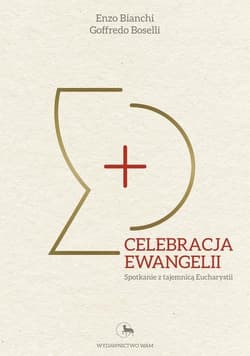 Celebracja Ewangelii Spotkanie z tajemnicą Eucharystii