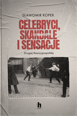 Celebryci, skandale i sensacje II Rzeczypospolitej - Sławomir Koper