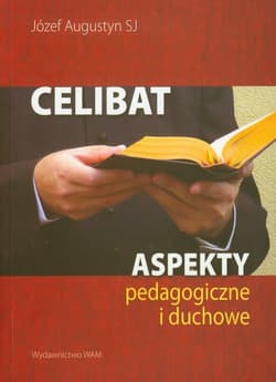 Celibat. Aspekty pedagogiczne i duchowe - Augustyn Józef