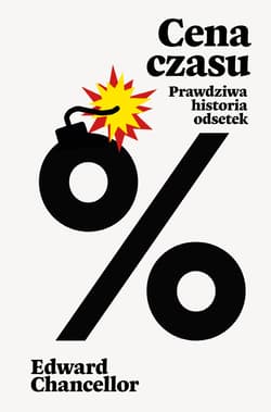 Cena czasu. Prawdziwa historia odsetek - Chancellor 	Edward