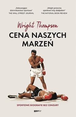 Cena naszych marzeń. Sportowe biografie bez cenzury - Wright Thompson