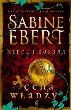 Cena władzy. Miecz i korona. Tom 5 - Sabine Ebert
