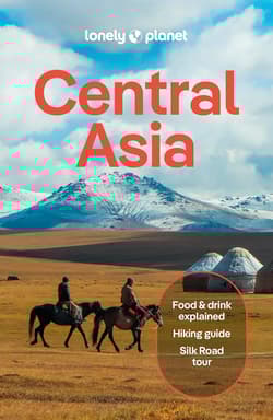 Central Asia. Lonely planet - Bradley Mayhew, Mark Elliott, Anna Kaminski