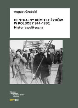 Centralny Komitet Żydów w Polsce (1944-1950) Historia polityczna - August Grabski