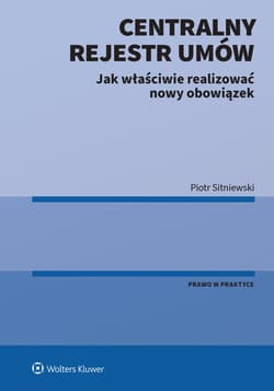 Centralny Rejestr Umów - jak właściwie realizować nowy obowiązek - Piotr Sitniewski
