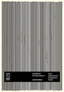 Centuria Sto krótkich powieści-rzek - Giorgio Manganelli
