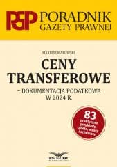 Ceny transferowe- dokumentacja podatkowa w 2024 r. - Praca zbiorowa
