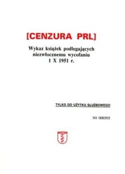 Cenzura PRL Wykaz książek podlegających niezwłocznemu wycofaniu 1 X 1951 r. - Praca zbiorowa