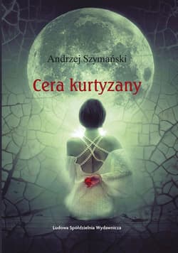 Cera kurtyzany - Andrzej Szymański