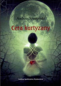 Cera kurtyzany - Andrzej Szymański