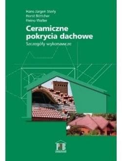 Ceramiczne pokrycia dachowe. Szczegóły wykonawcze - Hans-Jurgen Sterly Horst Bottcher Heino Walter