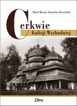 Cerkwie Galicji Wschodniej - Paweł Kusal