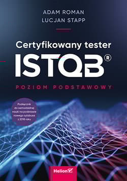 Certyfikowany tester ISTQB. Poziom podstawowy wyd. 2 - Adam Roman