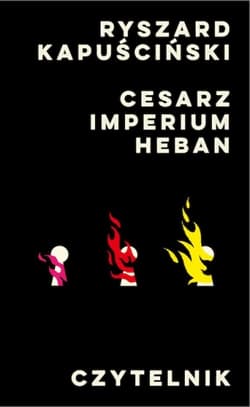 Cesarz / Imperium / Heban - Ryszard Kapuściński