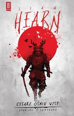 Cesarz ośmiu wysp Opowieści o Shikanoko Tom 1 - Lian Hearn