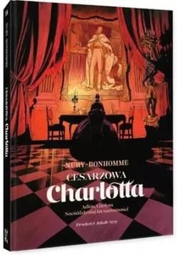Cesarzowa Charlotta Tom 2 Adiós Carlota / Sześćdziesiąt lat samotności - Nury Fabien