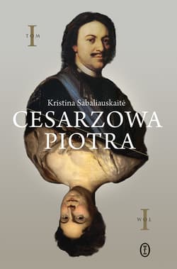 Cesarzowa Piotra. Tom 1 - ebook - Kristina Sabaliauskaitė