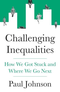 Challenging Inequalities. How We Got Stuck and Where We Go Next - Johnson Paul