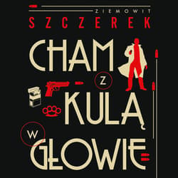 Cham z kulą w głowie - audiobook - Ziemowit  Szczerek