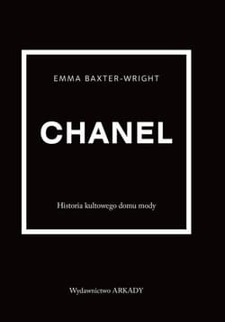 Chanel Historia kultowego domu mody - Emma Baxter-Wright