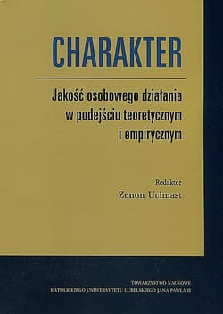 Charakter Jakość osobowego działania w podejściu teoretycznym i empirycznym - Opracowanie Zbiorowe