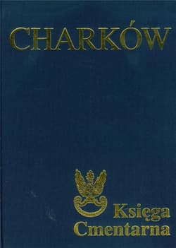 Charków Księga Cmentarna Polskiego Cmentarza Wojennego - Praca zbiorowa