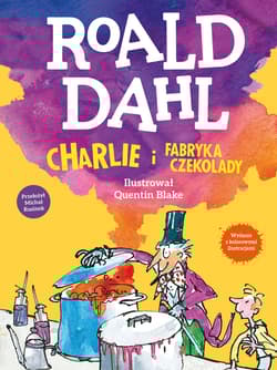 Charlie i fabryka czekolady - Roald Dahl