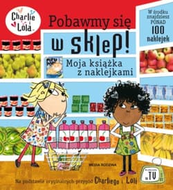 Charlie i Lola. Pobawmy się w sklep! Moja książka z naklejkami