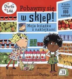 Charlie i Lola. Pobawmy się w sklep! Moja książka z naklejkami - Lauren Child