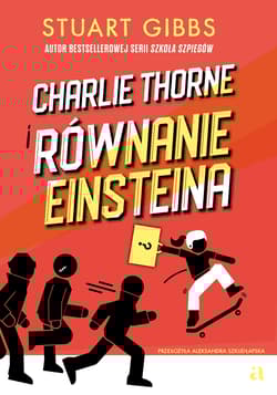 Charlie Thorne i równanie Einsteina. Tom 1 - Stuart Gibbs