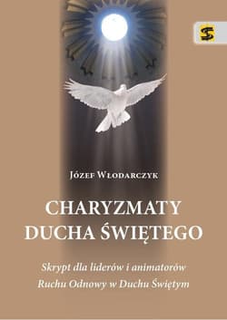 Charyzmaty Ducha Świętego Skrypt dla liderów i animatorów Ruchu Odnowy w Duchu Świętym