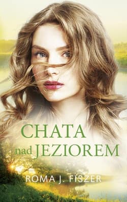 Chata nad jeziorem - Roma J. Fiszer