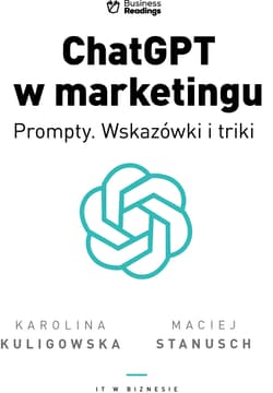 ChatGPT w marketingu - Prompty. Wskazówki i triki - Kuligowska Karolina