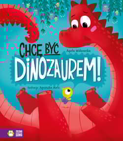 Chcę być dinozaurem! - Agata  Widzowska