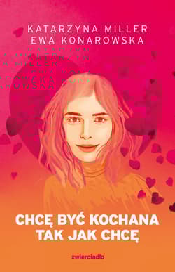 Chcę być kochana tak jak chcę wyd. 2025 - Konarowska Ewa, Katarzyna Miller
