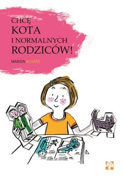 Chcę kota i normalnych rodziców - Marion Achard
