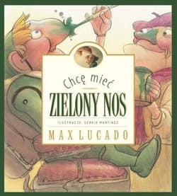 Chcę mieć zielony nos - Lucado Max