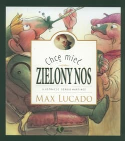 Chcę mieć zielony nos - Lucado Max